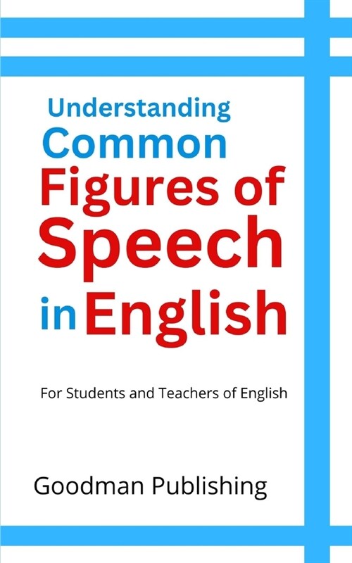 Understanding Common Figures of Speech in English: For Students and Teachers of English (Paperback)
