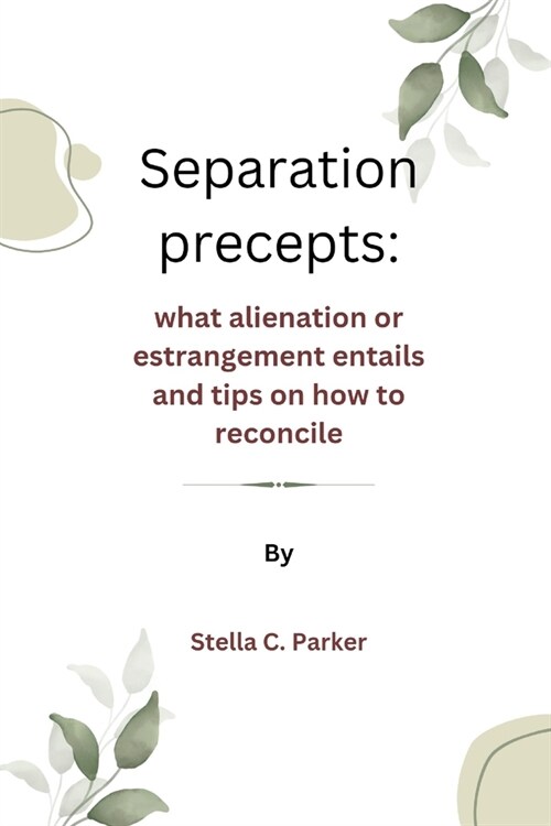 Separation precepts: What alienation or estrangement entails and tips on how to reconcile (Paperback)