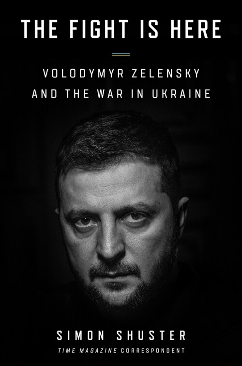 The Showman: Inside the Invasion That Shook the World and Made a Leader of Volodymyr Zelensky (Hardcover)