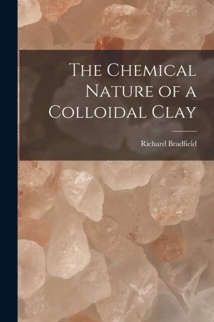 The Chemical Nature of a Colloidal Clay (Paperback)