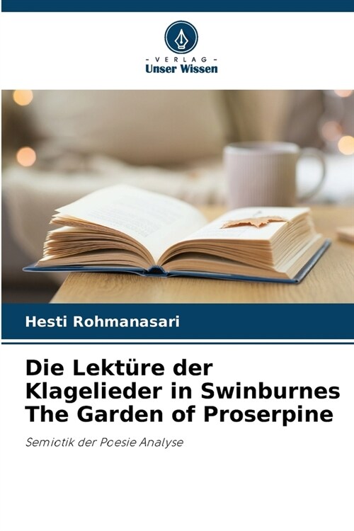 Die Lekt?e der Klagelieder in Swinburnes The Garden of Proserpine (Paperback)