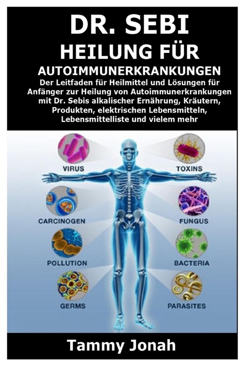 Dr. Sebi Heilung f? Autoimmunerkrankungen: Der Leitfaden f? Heilmittel und L?ungen f? Anf?ger zur Heilung von Autoimmunerkrankungen mit Dr. Sebis (Paperback)