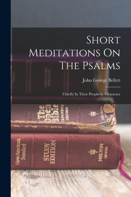 Short Meditations On The Psalms: Chiefly In Their Prophetic Character (Paperback)