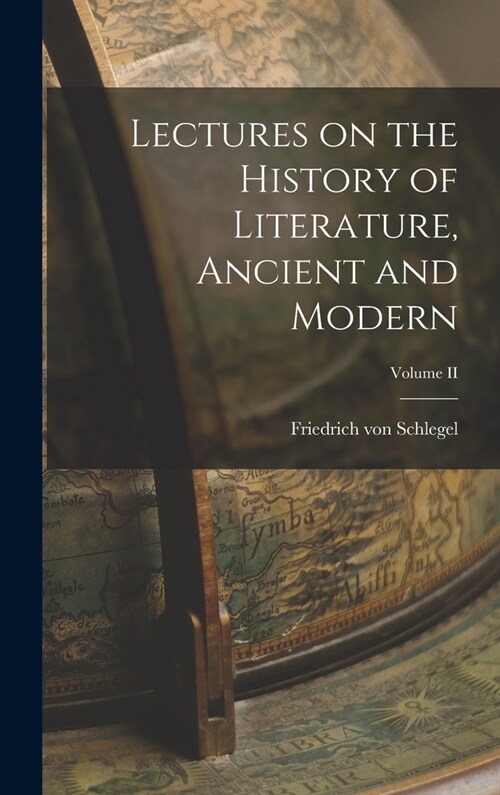 Lectures on the History of Literature, Ancient and Modern; Volume II (Hardcover)