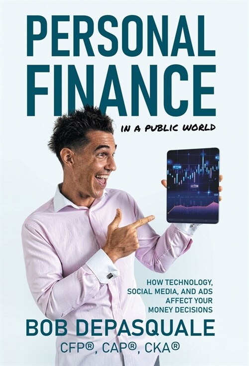 Personal Finance in a Public World: How Technology, Social Media, and Ads Affect Your Money Decisions (Hardcover)
