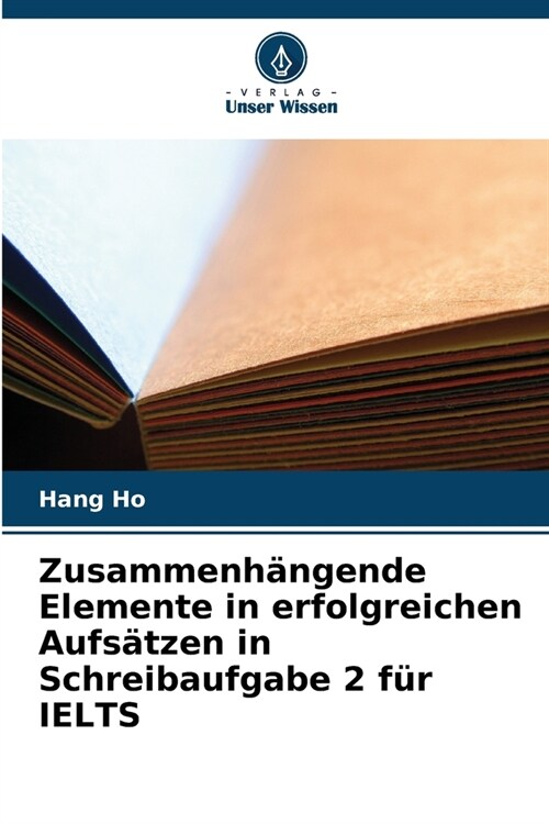 Zusammenh?gende Elemente in erfolgreichen Aufs?zen in Schreibaufgabe 2 f? IELTS (Paperback)