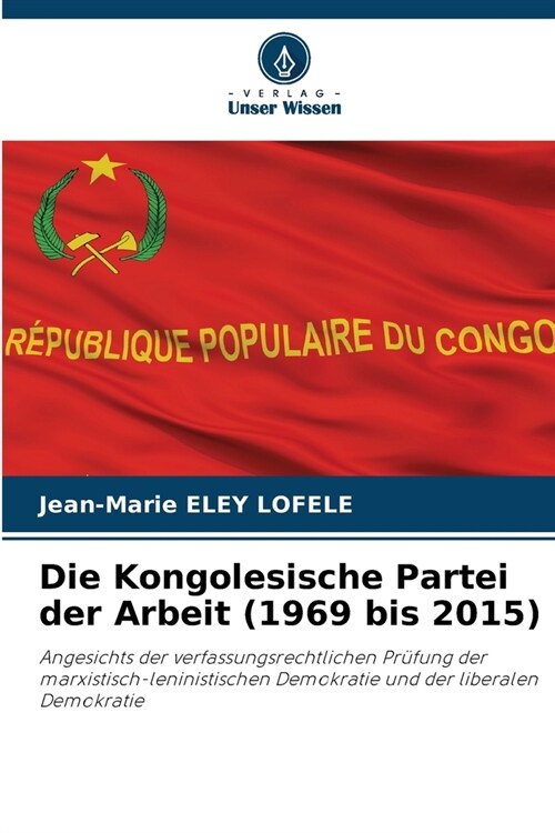 Die Kongolesische Partei der Arbeit (1969 bis 2015) (Paperback)