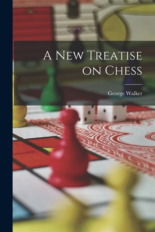 A New Treatise on Chess (Paperback)