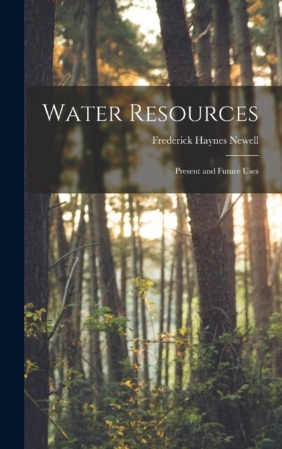 Water Resources: Present and Future Uses (Hardcover)