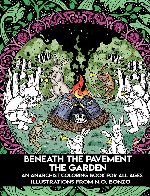 Beneath the Pavement the Garden: An Anarchist Coloring Book for All Ages (Paperback)