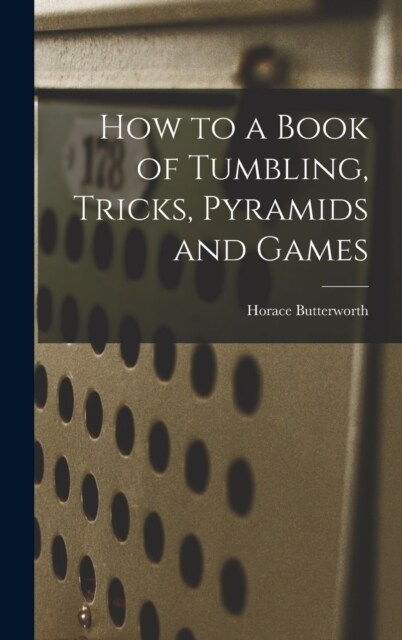How to a Book of Tumbling, Tricks, Pyramids and Games (Hardcover)