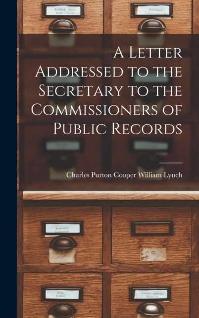 A Letter Addressed to the Secretary to the Commissioners of Public Records (Hardcover)