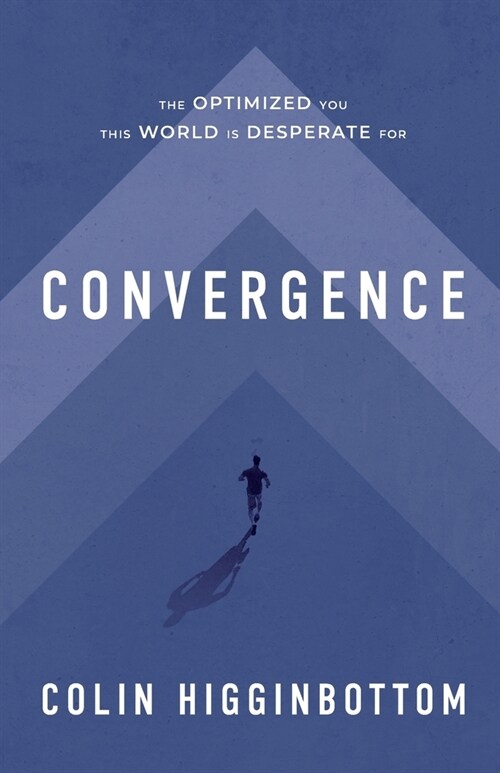 Convergence: The Optimized You This World is Desperate For (Paperback)