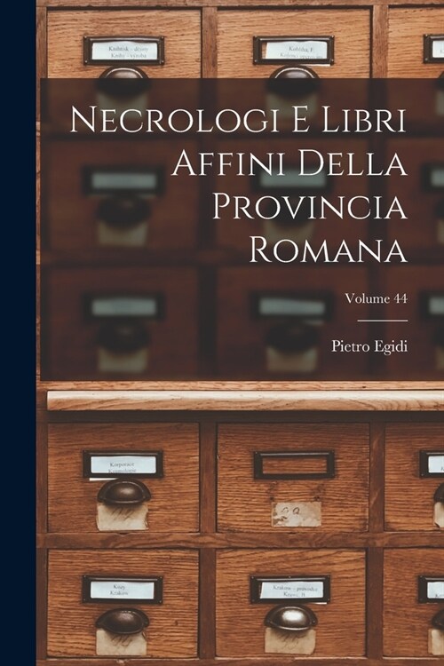 Necrologi E Libri Affini Della Provincia Romana; Volume 44 (Paperback)