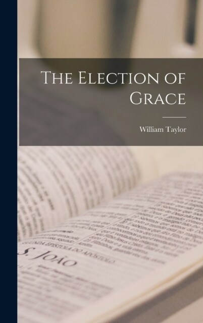 The Election of Grace (Hardcover)