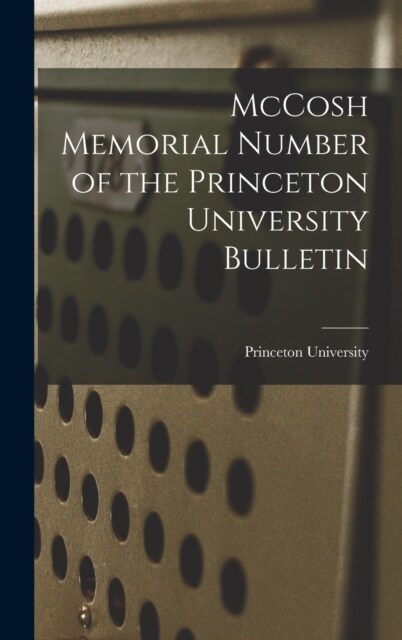 McCosh Memorial Number of the Princeton University Bulletin (Hardcover)