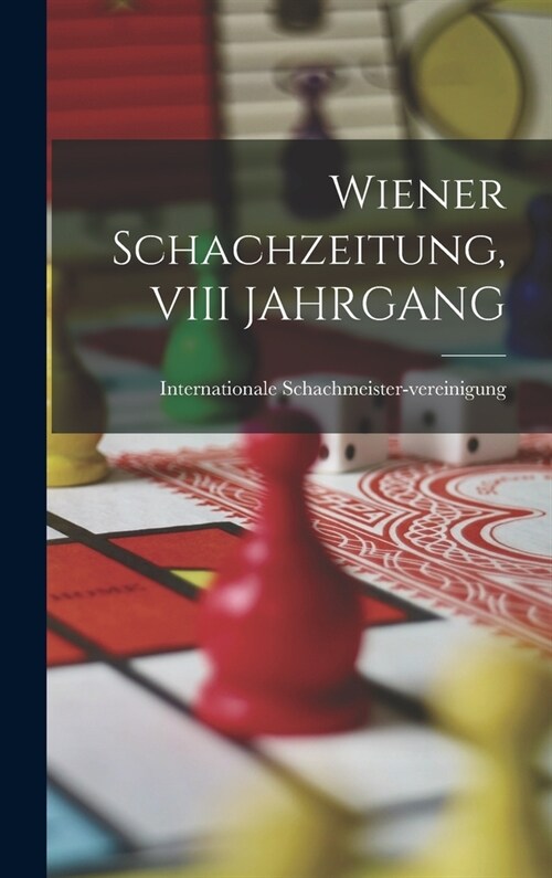 Wiener Schachzeitung, VIII JAHRGANG (Hardcover)