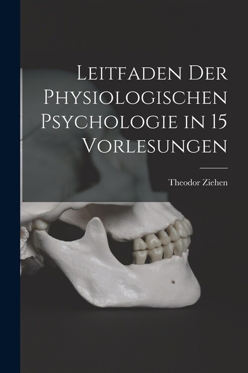 Leitfaden der Physiologischen Psychologie in 15 Vorlesungen (Paperback)