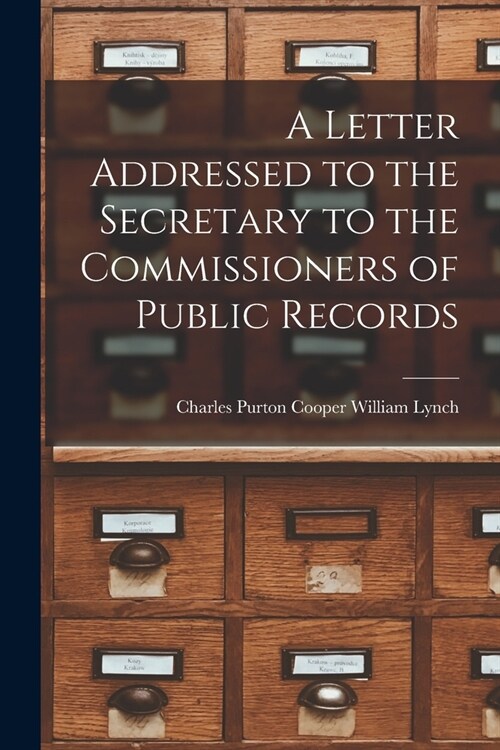 A Letter Addressed to the Secretary to the Commissioners of Public Records (Paperback)