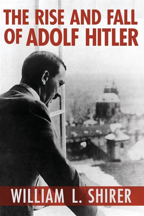 The Rise and Fall of Adolf Hitler (Paperback)