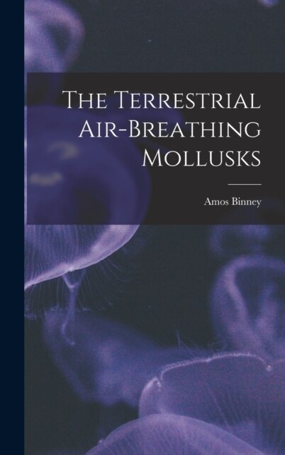 The Terrestrial Air-breathing Mollusks (Hardcover)