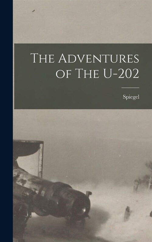 The Adventures of The U-202 (Hardcover)