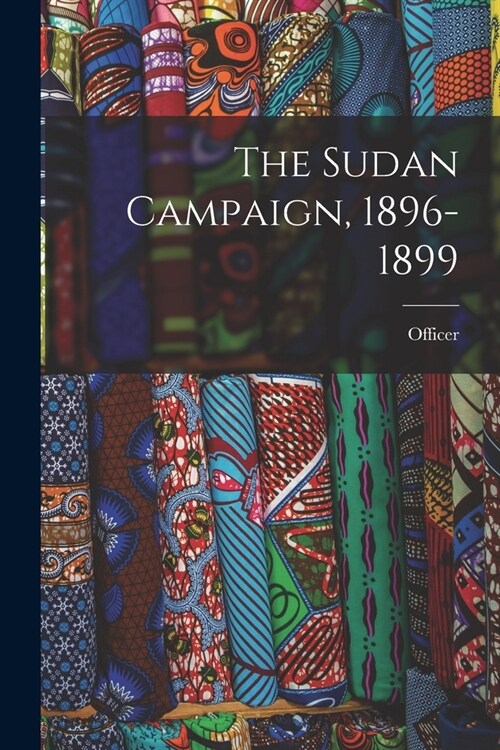 The Sudan Campaign, 1896-1899 (Paperback)