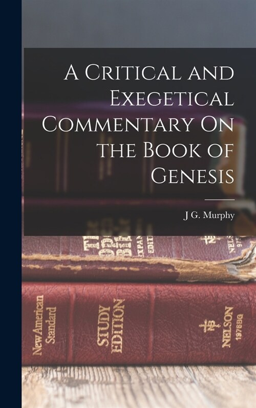 A Critical and Exegetical Commentary On the Book of Genesis (Hardcover)