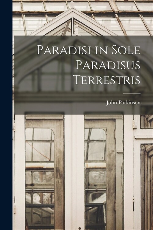 Paradisi in Sole Paradisus Terrestris (Paperback)