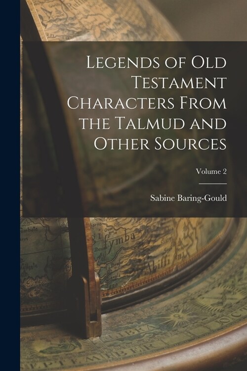 Legends of Old Testament Characters From the Talmud and Other Sources; Volume 2 (Paperback)