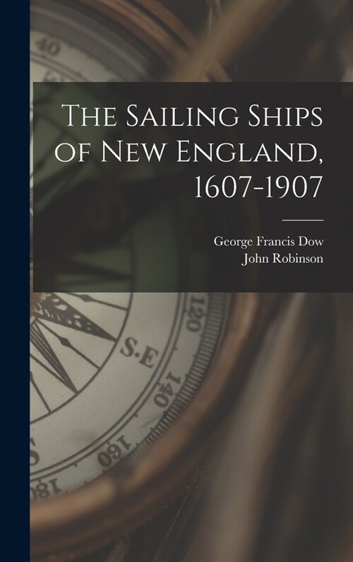 The Sailing Ships of New England, 1607-1907 (Hardcover)