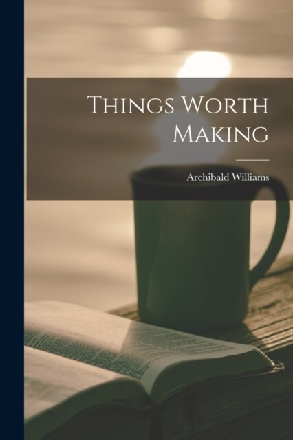 Things Worth Making (Paperback)