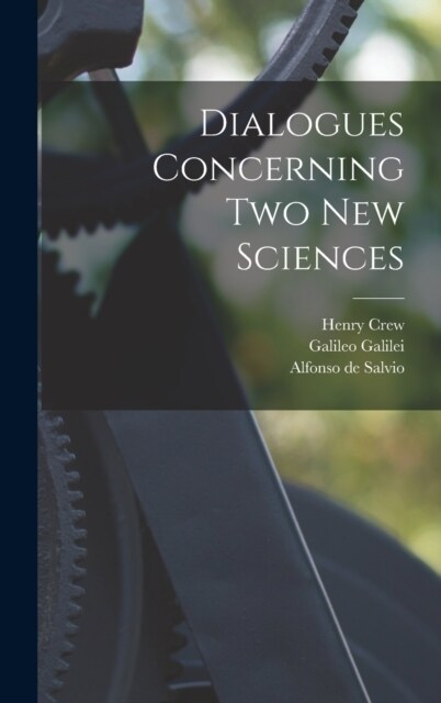 Dialogues Concerning two new Sciences (Hardcover)