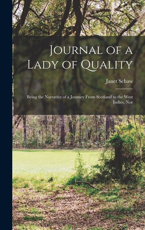 Journal of a Lady of Quality: Being the Narrative of a Journey From Scotland to the West Indies, Nor (Hardcover)