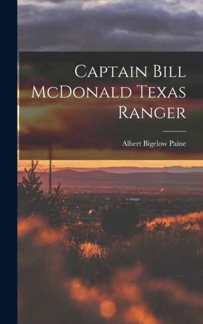 Captain Bill McDonald Texas Ranger (Hardcover)