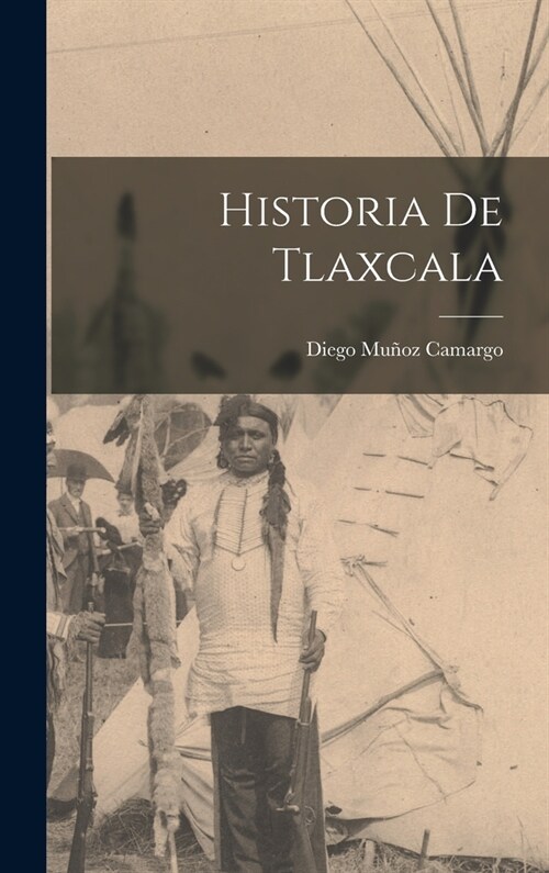 Historia De Tlaxcala (Hardcover)