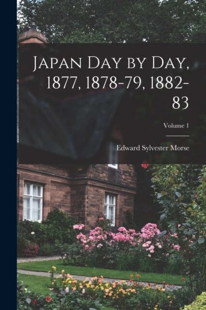 Japan Day by Day, 1877, 1878-79, 1882-83; Volume 1 (Paperback)