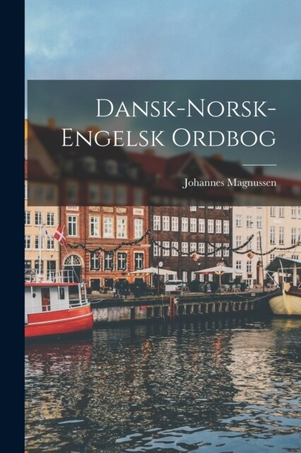 Dansk-Norsk-Engelsk Ordbog (Paperback)