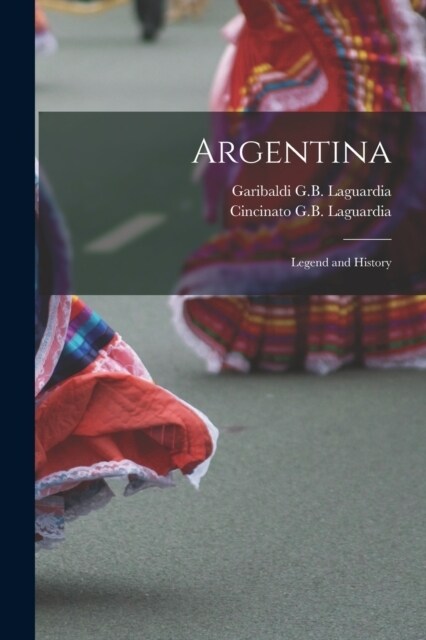 Argentina; Legend and History (Paperback)