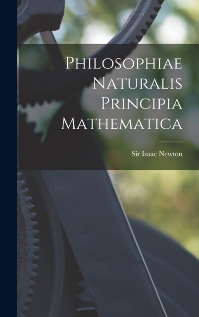 Philosophiae naturalis principia mathematica (Hardcover)