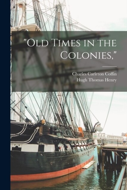 Old Times in the Colonies, (Paperback)