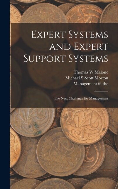 Expert Systems and Expert Support Systems: The Next Challenge for Management (Hardcover)