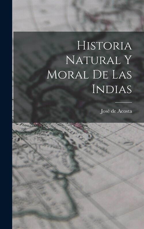 Historia Natural y Moral de Las Indias (Hardcover)