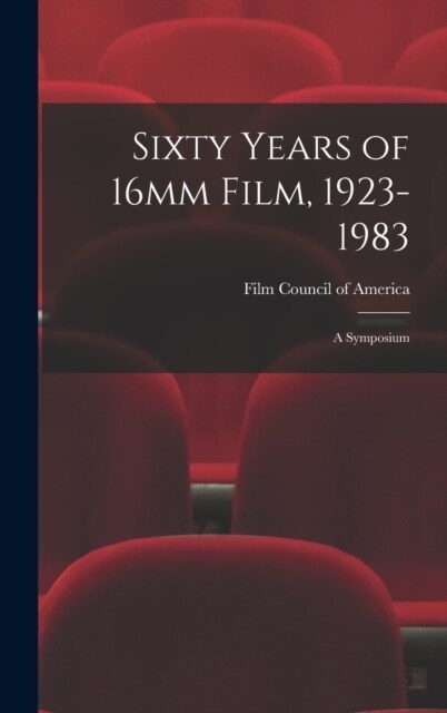 Sixty Years of 16mm Film, 1923-1983: A Symposium (Hardcover)