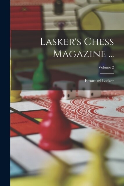 Laskers Chess Magazine ...; Volume 2 (Paperback)