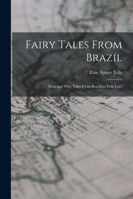 Fairy Tales From Brazil; how and why Tales From Brazilian Folk-lore (Paperback)