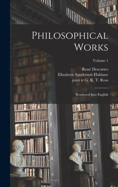 Philosophical Works: Rendered Into English; Volume 1 (Hardcover)