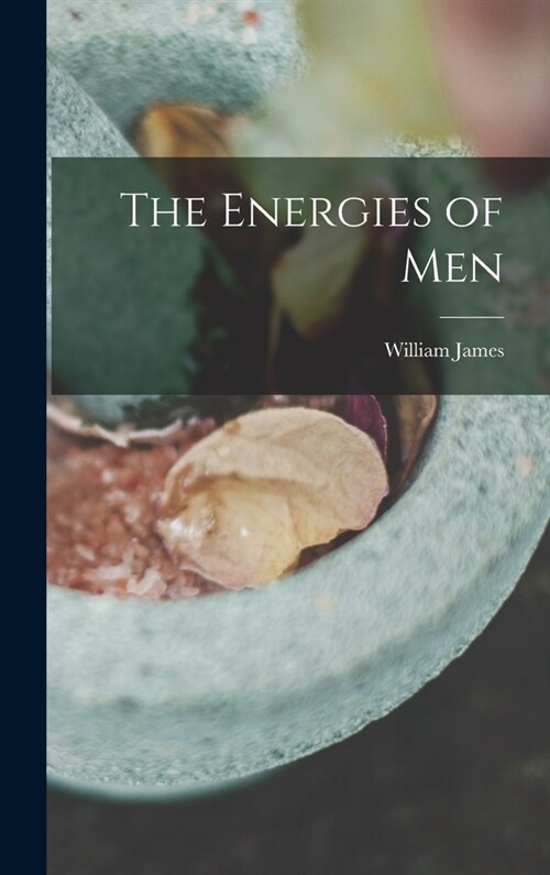 The Energies of Men (Hardcover)