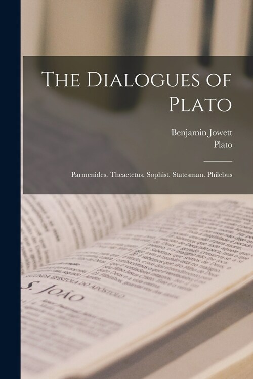 The Dialogues of Plato: Parmenides. Theaetetus. Sophist. Statesman. Philebus (Paperback)