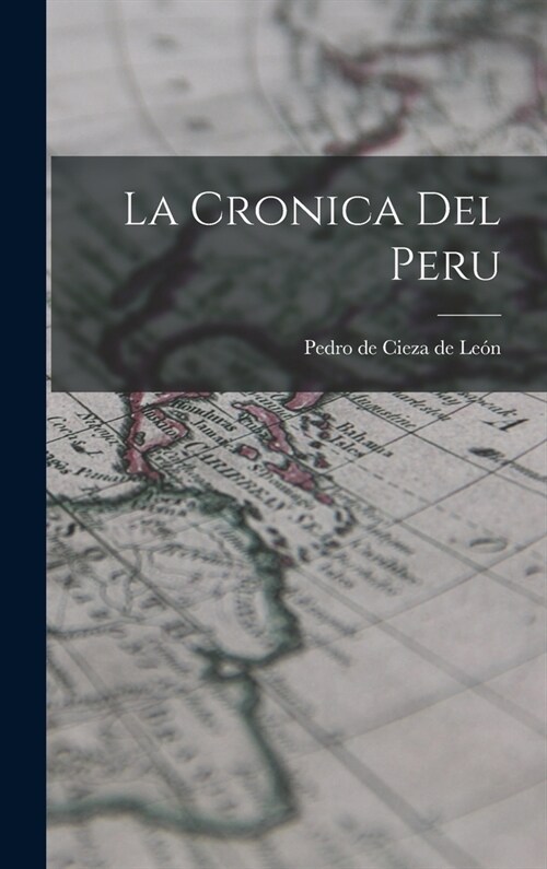 La Cronica Del Peru (Hardcover)